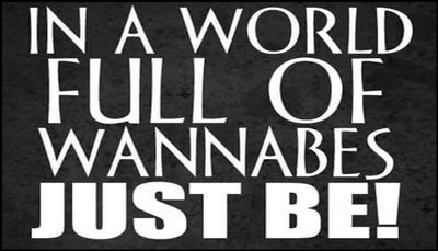 note to self - in a world full of wannabes.jpg
