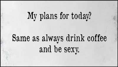 coffee - my plans for today.jpg