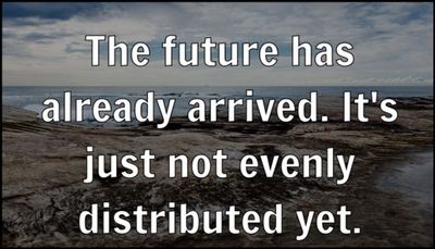 future - the future has already.jpg