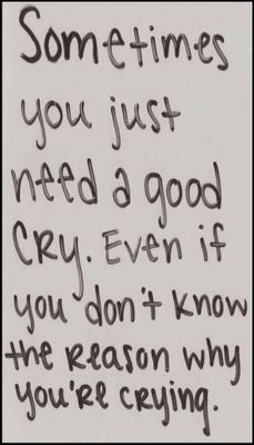 note to self - v - sometimes you just need a good cry.jpg