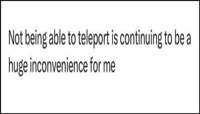 funny - not being able to teleport.jpg