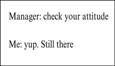 work - manager check your attitude.jpg