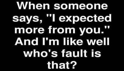funny - when someone says I expected more.jpg