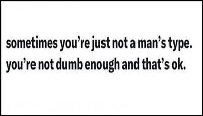 relationships - sometimes you're just not a man's.jpg