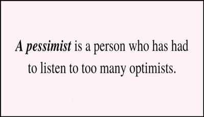funny - a pessimist is a person who has.jpg