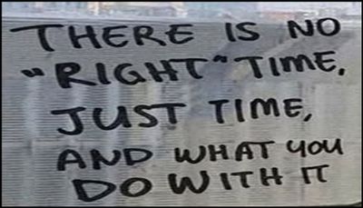 time - there is no right time.jpg