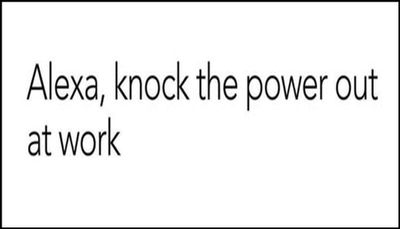 work - Alexa knock the power.jpg