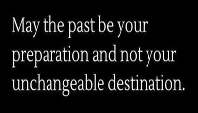 past - may the past be your preparation.jpg