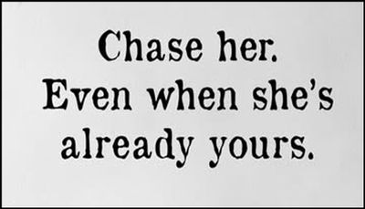 relationships - chase her even when.jpg