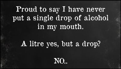 alcohol - proud to say I have never put.jpg