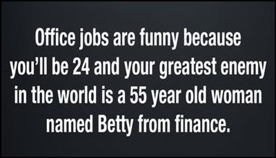 work - office jobs are funny because.jpg