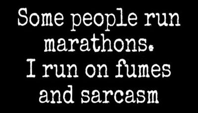 sarcasm - some people run.jpg