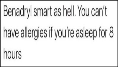 funny - Benadryl smart as hell.jpg