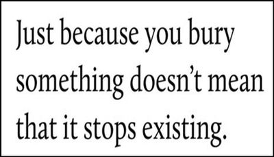 note to self - just because you bury.jpg