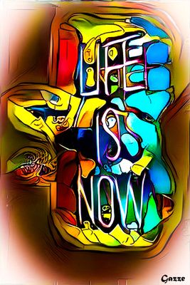 Life is Now