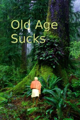 Old Age Sucks