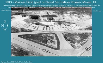 1943 - Masters Field (part of Naval Air Station Miami) - former All-American Airport and Miami International (Master) Airport