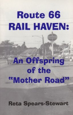 Route 66 Rail Haven: An Offspring of the Mother Road by Rita Spears-Stewart