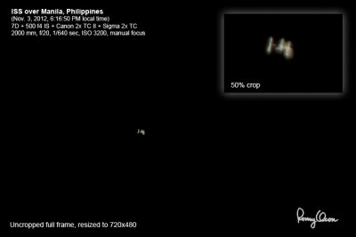 ISS over Manila, Philippines
(Nov. 3, 2012, 6:16:50 PM local time)
7D + 500 f4 IS + Canon 2x TC II + Sigma 2x TC
2000 mm, f/20, 1/640 sec, ISO 3200, manual focus