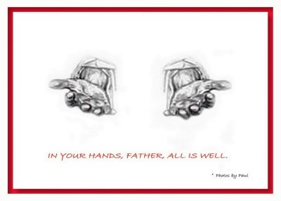 IN YOUR HANDS, FATHER . . . 