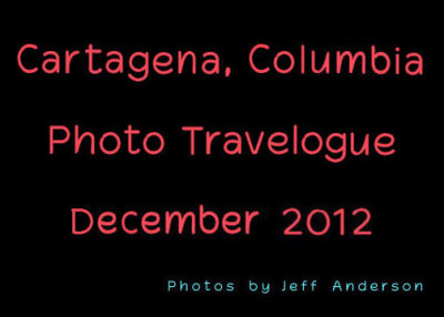 Cartagena, Columbia Photo Travelogue cover page.