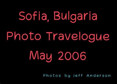 Sofia, Bulgaria (May - June 2006)