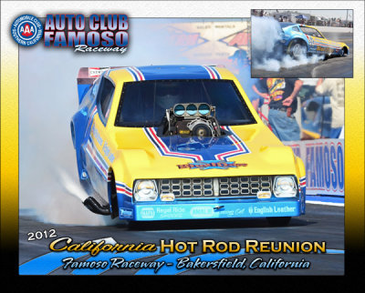 2012 - California Hot Rod Reunion - Bakersfield, CA - Famoso Raceway