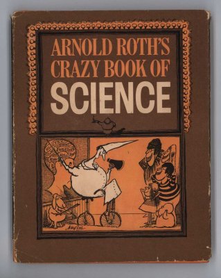 Arnold Roth's Crazy Book of Science (1971) (inscribed)