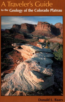 A Traveler's Guide to the Geology of the Colorado Plateau