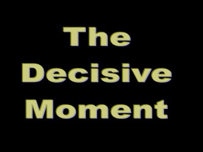 The decisive moment