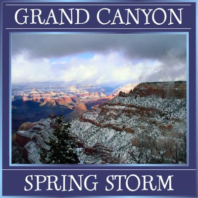 Spring Storm in the Grand Canyon - March 2006