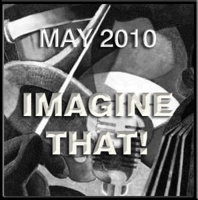 May 2010 Concept: Use Your Imagination!