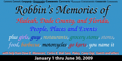 Older Robbin's Memories of Hialeah, Dade County and Florida - January 1, 2009 thru June 30, 2009