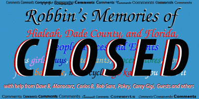 Robbin's Memories of Hialeah, Dade County and Florida - January 1 to April 24, 2010 - now CLOSED to new comments