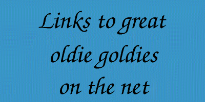 Links to great oldie goldie videos on the net