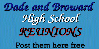 Dade and Broward High School Reunions - Post them here in the comments - click on the image to see planned and past reunions