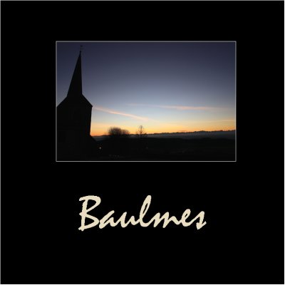 Baulmes / My place