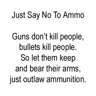 Just Say No To Ammo