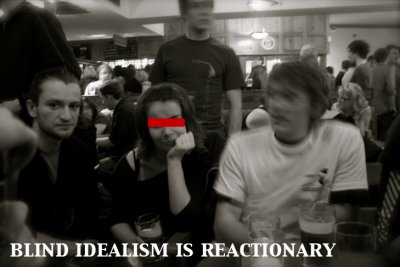 Blind Idealism Is Reactionary