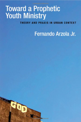 Toward a Prophetic Youth Ministry: Theory and Praxis in Urban Context