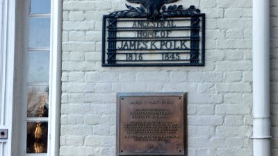 The plaque on the door state that it was James Polk's ancestral home from 1816 until 1845.