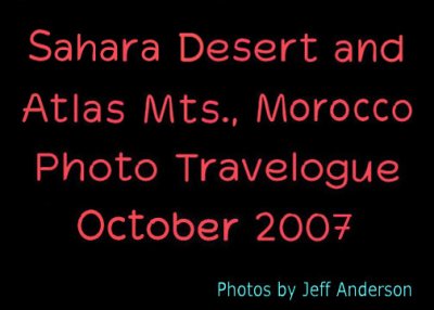 Sahara Desert and Atlas Mts., Mococco (October 2007)