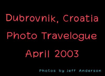 Dubrovnik, Croatia (April 2003)