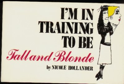 I'm Training To Be Tall And Blonde (1979) (inscribed)