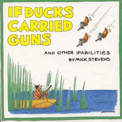 If Ducks Carried Guns, and Other Ifabilities (1988) (inscribed)