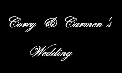 Corey  &  Carmen's Wedding