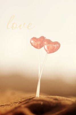 Love is Enough