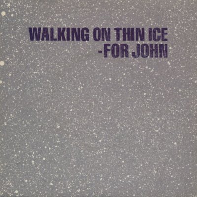 'Walking On Thin Ice' - Yoko Ono