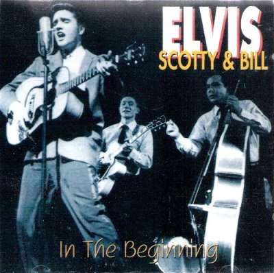 In The Beginning ~ Elvis, Scotty & Bill (CD)