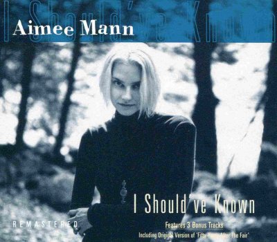 'I Should've Known' - Aimee Mann